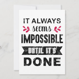 It Always Seems Impossible Until It Is Done Note Card