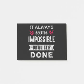 It Always Seems Impossible Until It Is Done Post-it Notes