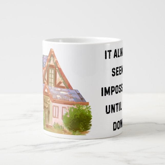 'It Always Seems Impossible Until It's Done' Jumbo Giant Coffee Mug (Front)
