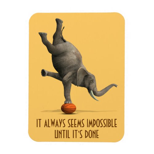 It Always Seems Impossible Until Its Done Magnet
