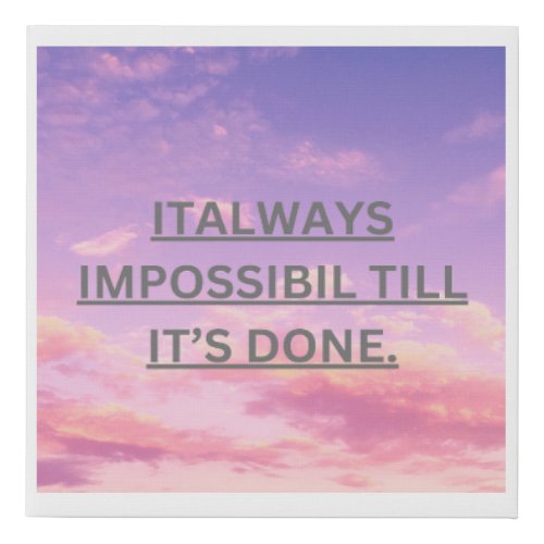 It Always Seems Impossible Until Its Done Nelson  Faux Canvas Print