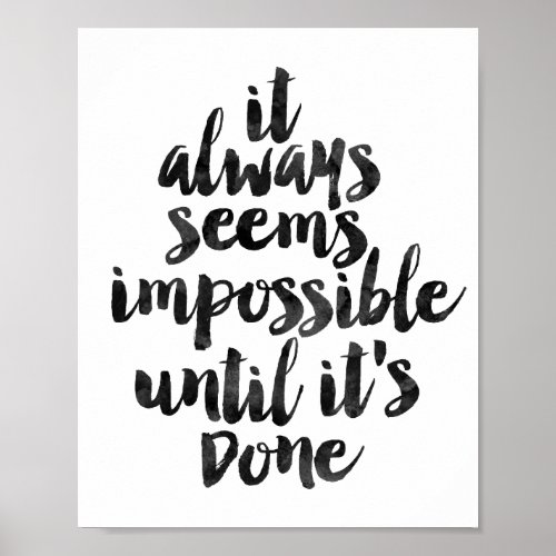 It Always Seems Impossible Until Its Done Poster