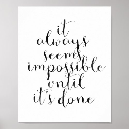 It Always Seems Impossible Until Its Done Poster