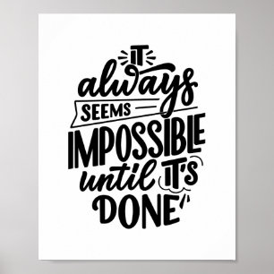 It Always Seems Impossible Until Its Done Poster