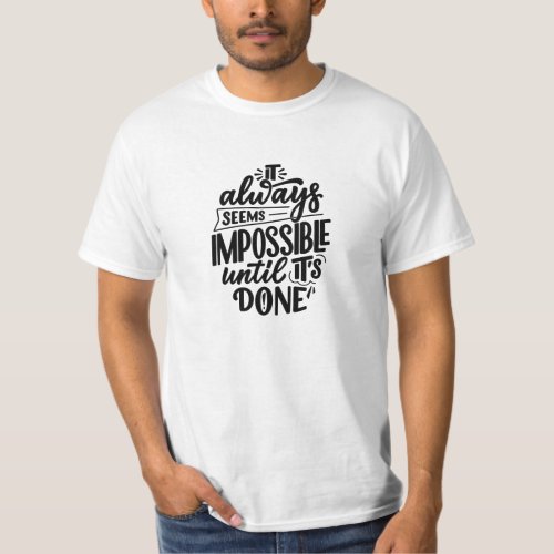 It Always Seems Impossible Until Its Done Quote T_Shirt