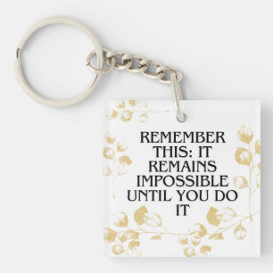 It Always seems impossible UNTIL you do it .motiva Keychain