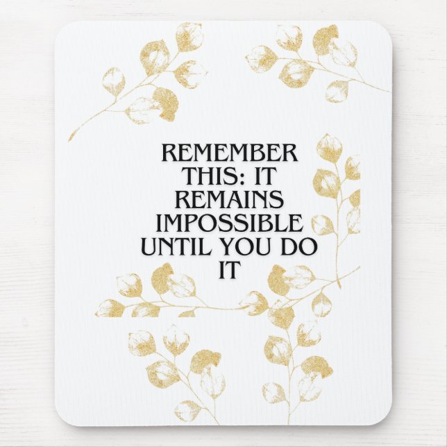 It Always seems impossible UNTIL you do it .motiva Mouse Pad (Front)