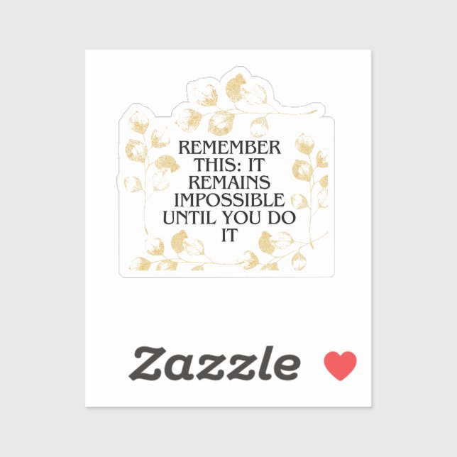 It Always seems impossible UNTIL you do it .motiva Sticker (Sheet)