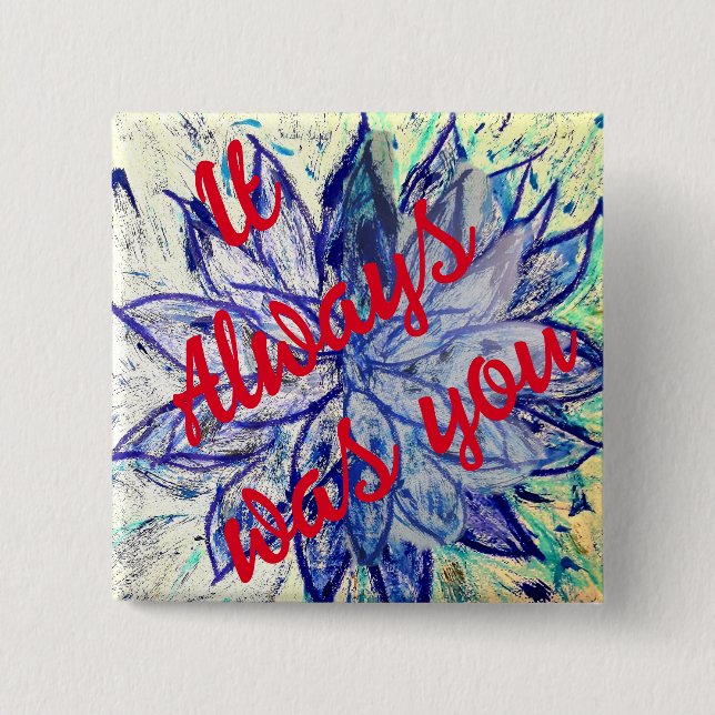 It Always was You badge Button (Front)