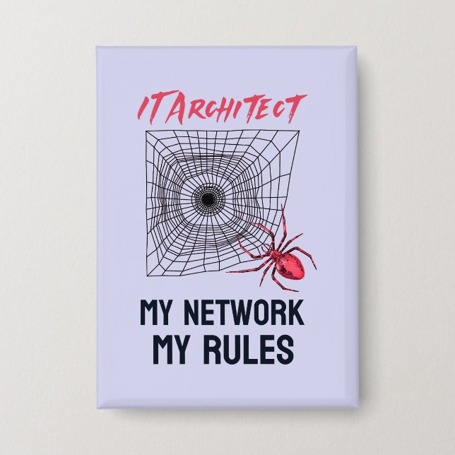 IT Architect: My Network, My Rules Funny IT  Button (Front)
