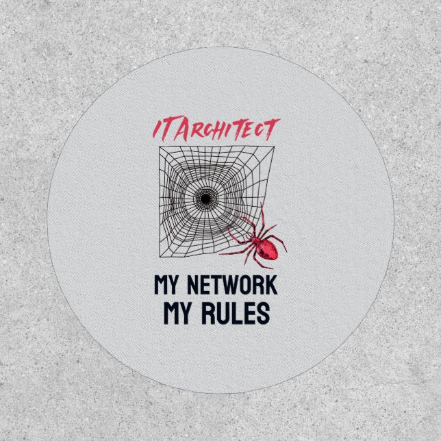 IT Architect: My Network, My Rules Funny IT  Patch (Front)