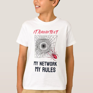 IT Architect: My Network, My Rules Funny IT  T-Shirt