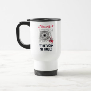 IT Architect: My Network, My Rules Funny IT Travel Mug