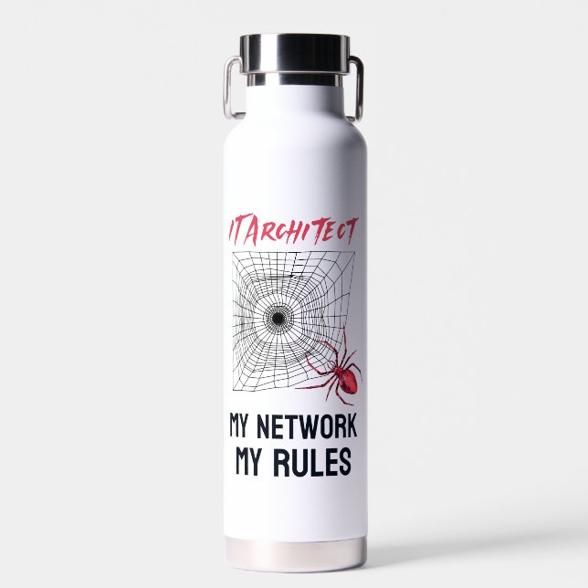 IT Architect: My Network, My Rules Funny IT  Water Bottle (Front)