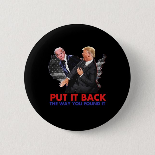 It Back The Way You Found It Funny Biden &amp; Tru Button (Front)