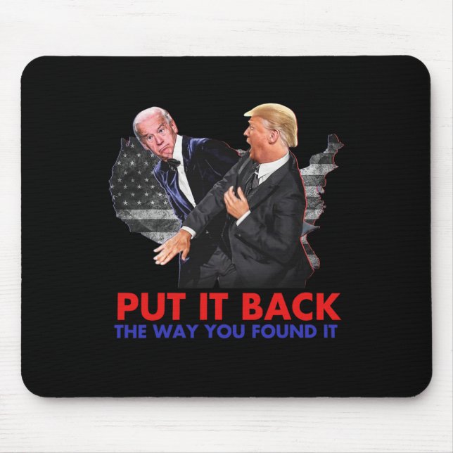 It Back The Way You Found It Funny Biden &amp; Tru Mouse Pad (Front)