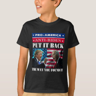 It Back The Way You Found It Pro Trump & Anti T-Shirt