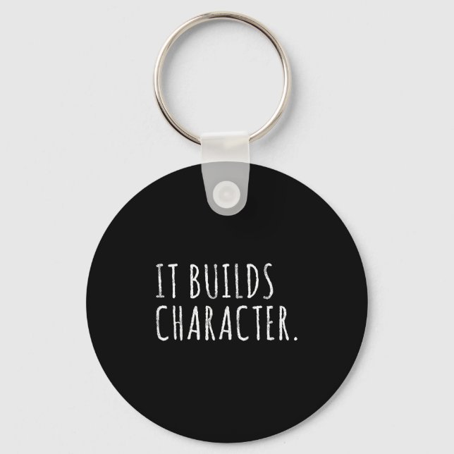 It Builds Character. Funny Dad Quotes And Sayings  Keychain (Front)