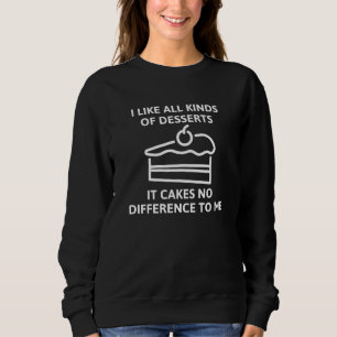 It Cakes No Difference To Me Sweatshirt