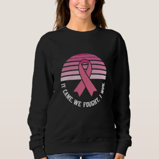 It Came We Fought I Won Breast Cancer Survivor Sweatshirt