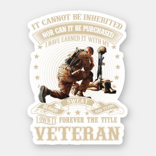 It Cannot Be Inherited Forever The Title Veteran Sticker