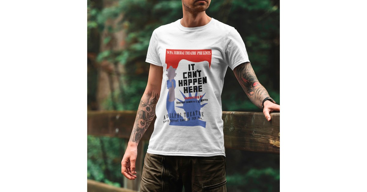 It Can't Happen Here WPA Poster TShirt Zazzle