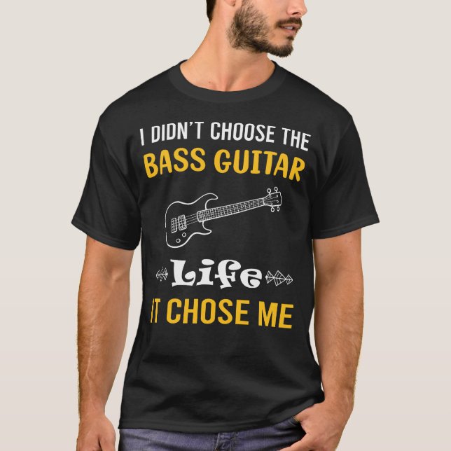 It Chose Me Bass Guitar Guitarist T-Shirt (Front)