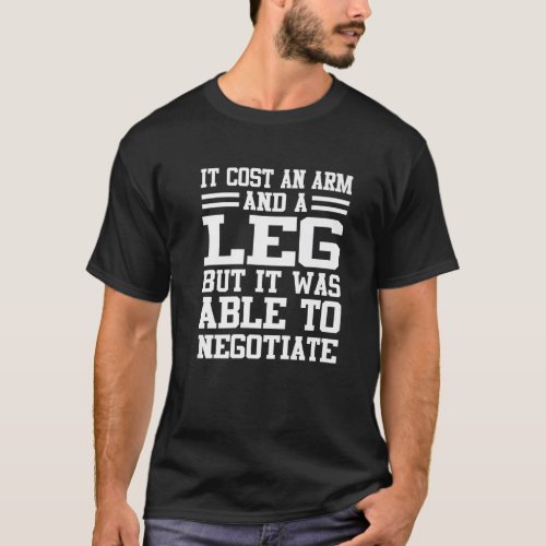 It Cost An Arm And A Leg Ampu Prosthetic Surgery G T_Shirt