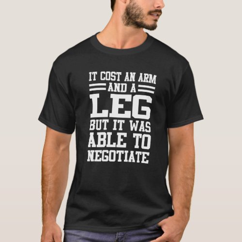 It Cost An Arm And A Leg Amputee Prosthetic Surger T_Shirt