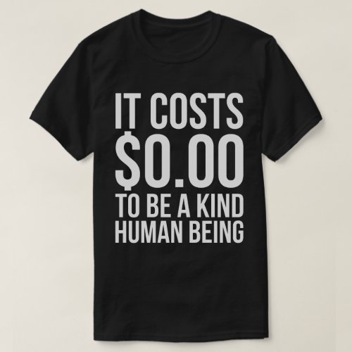 It Costs 000 To Be A Kind Human Being  Chic T_Shirt