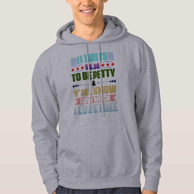 It Costs Zero Dollars To Be Pretty Sweatshirt (Front)