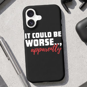 It Could Be Worse - Sarcastic Motivational Quote iPhone 17 Case