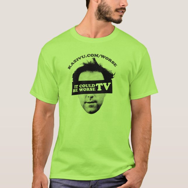 It Could Be Worse TV T-Shirt (Front)