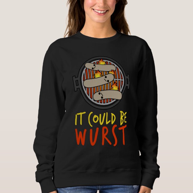 It Could Be Wurst Smoker Grill Barbecue Meat Grill Sweatshirt (Front)