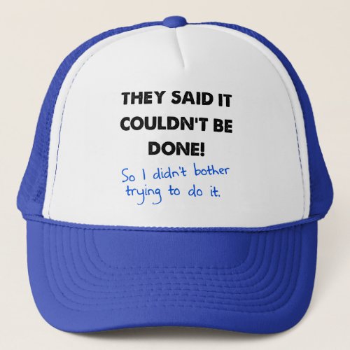It Couldnt Be Done So I Didnt Funny Ball Cap Hat