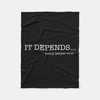 It depends every lawyer ever funny law student fleece blanket