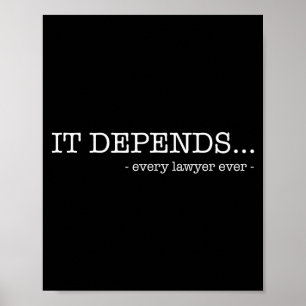 It depends every lawyer ever funny law student  poster