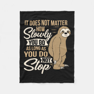 It Does Not How Slow You Go Funny Quote Sloth Day Fleece Blanket