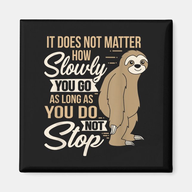It Does Not How Slow You Go Funny Quote Sloth Day  Magnet (Front)