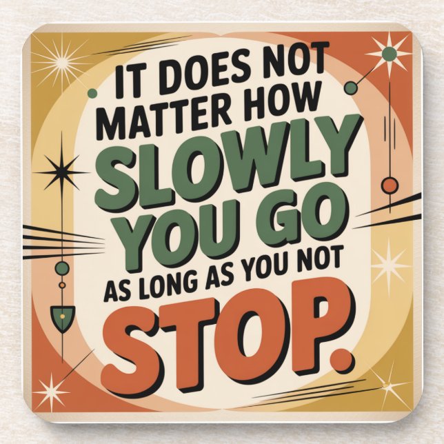 It Does Not Matter How Slowly Beverage Coaster (Front)