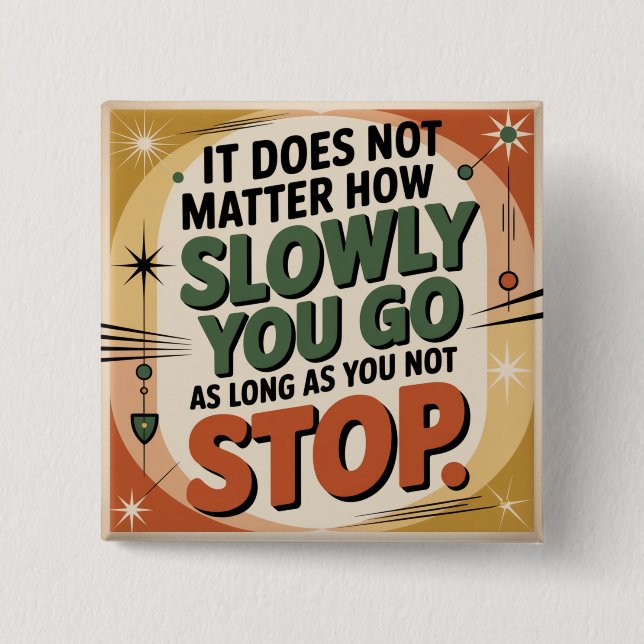 It Does Not Matter How Slowly Button (Front)