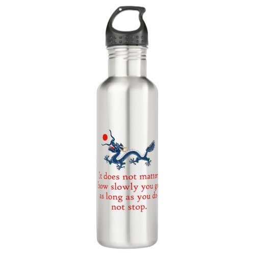 It Does Not Matter How Slowly _ Perseverance Quote Stainless Steel Water Bottle