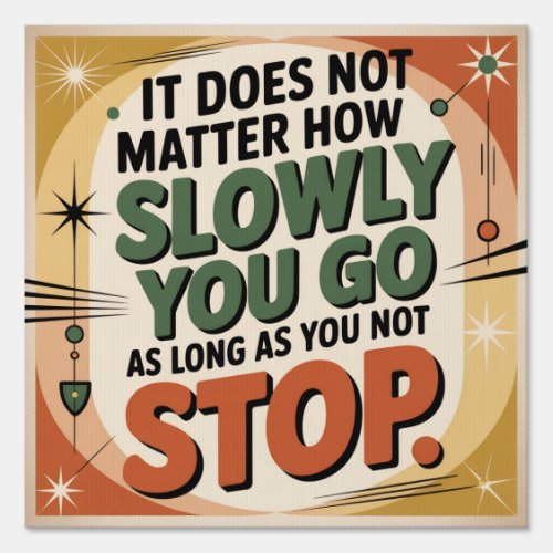 It Does Not Matter How Slowly Sign