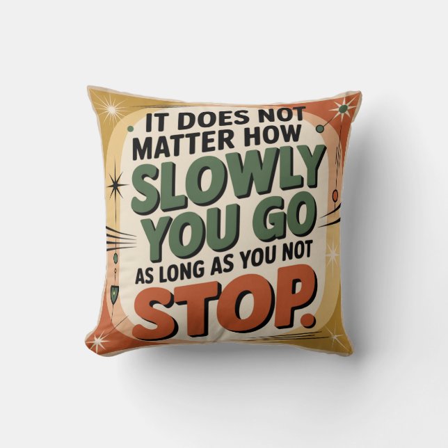 It Does Not Matter How Slowly Throw Pillow (Front)