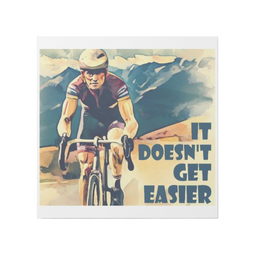 It Doesnt Get Easier Cycling Gallery Wrap