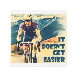 It Doesn't Get Easier Cycling Metal Print