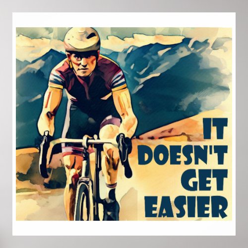 It Doesnt Get Easier Cycling Poster