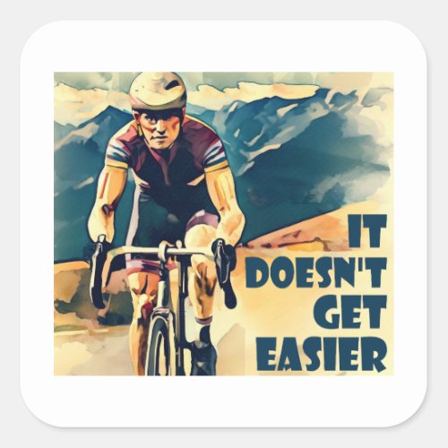 It Doesnt Get Easier Cycling Square Sticker