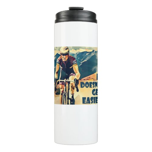 It Doesnt Get Easier Cycling Thermal Tumbler