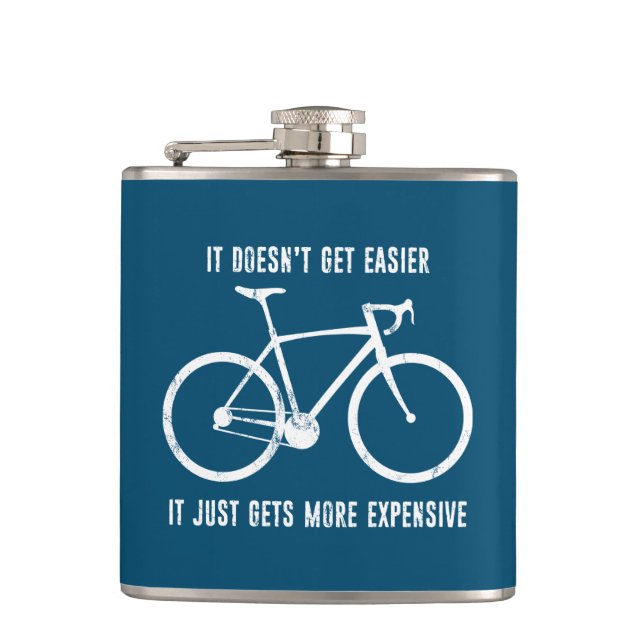 It Doesn't Get Easier It Just Gets More Expensive  Flask (Front)